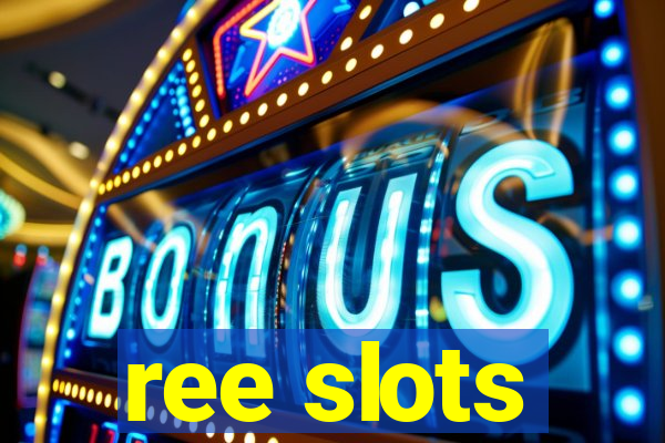ree slots